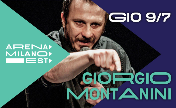 Giorgio Montanini - 9 luglio ore 21.30 - Arena Milano Est