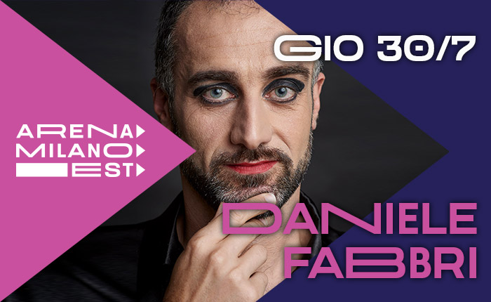 Daniele Fabbri- 30 luglio ore 21.30 - Arena Milano Est