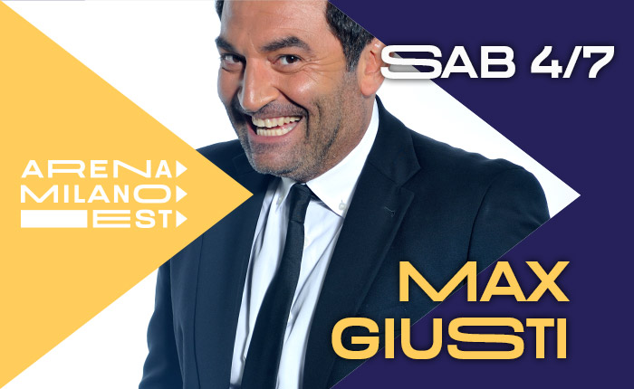 Max Giusti - 4 luglio ore 21.30 - Arena Milano Est